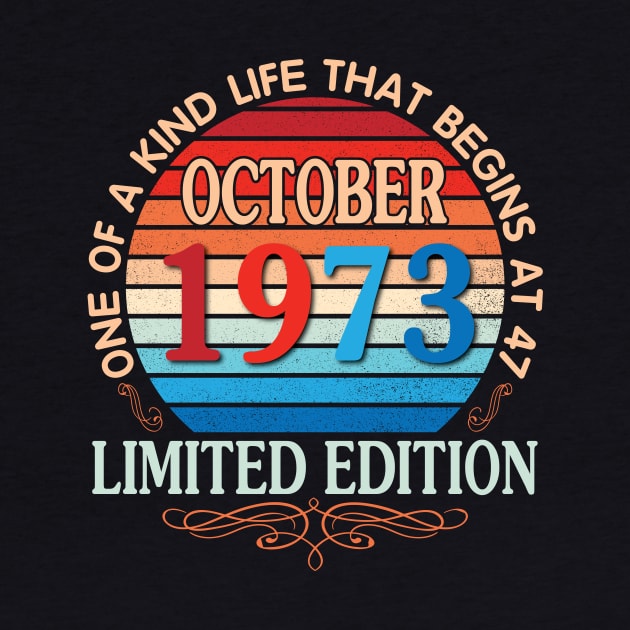 October 1973 One Of A Kind Life That Begins At 47 Years Old Limited Edition Happy Birthday To Me You by bakhanh123